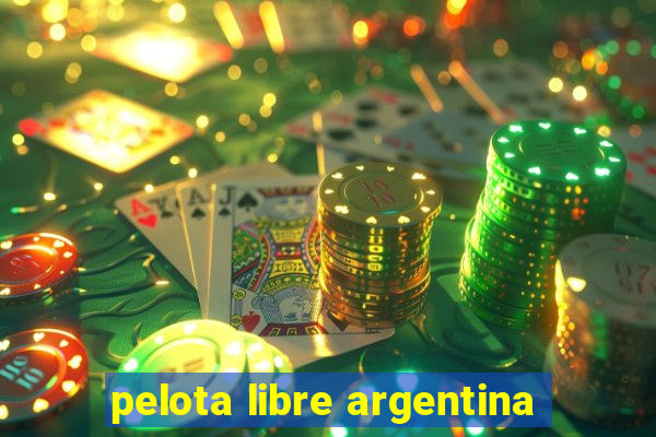 pelota libre argentina